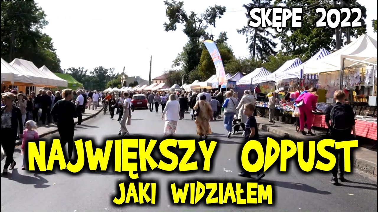 Największy ODPUST jaki widziałem - SKĘPE, 8.09.2022 - odpust Narodzenia Matki Bożej