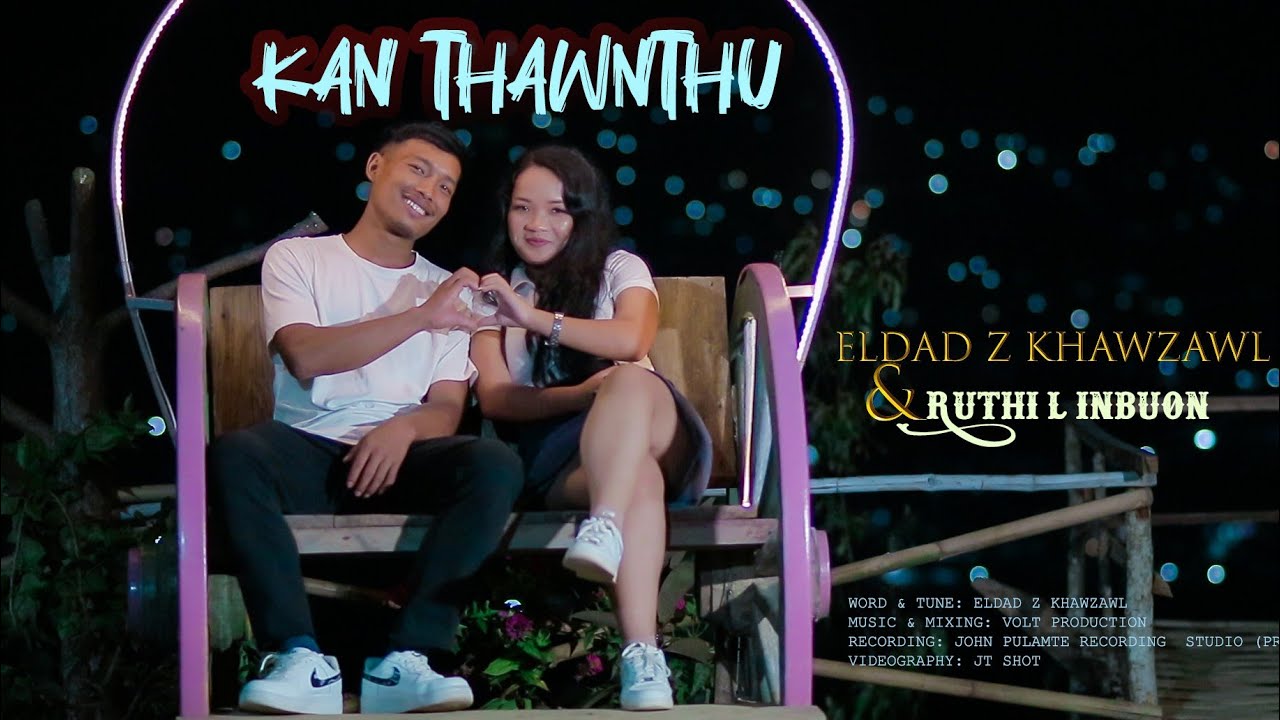 Kan Thawnthu - Eldad Z Khawzawl & Ruthi L Inbuon || Music Video