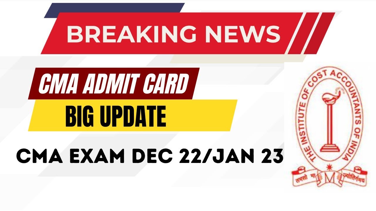 Breaking News | CMA admit Card Important Update CMA Exam December 2022/January 2023 |for All Student