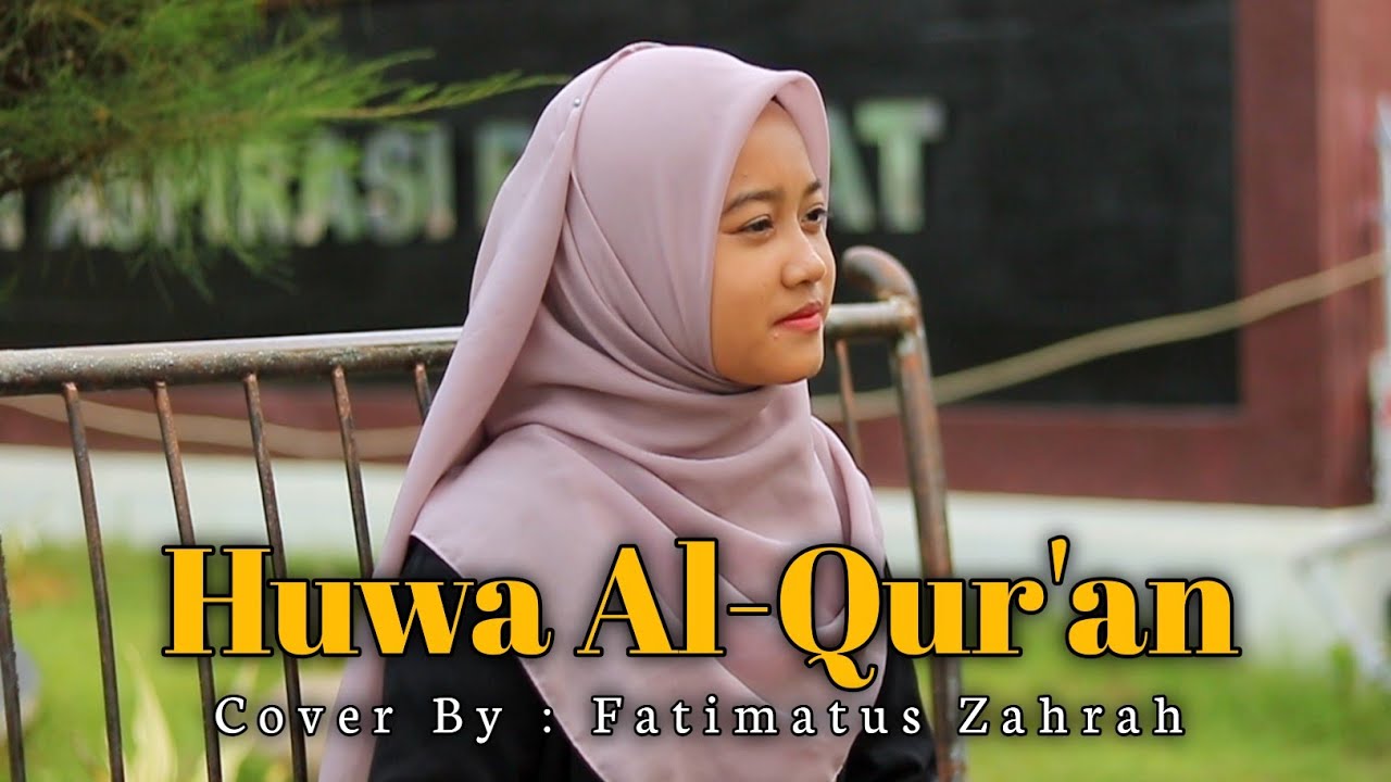 HUWA AL QUR'AN MAHER ZAEN | COVER BY FATIMATUS ZAHRA
