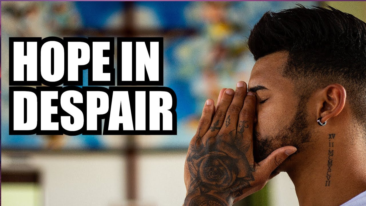 Finding Hope in Times of Despair - a prayer for you