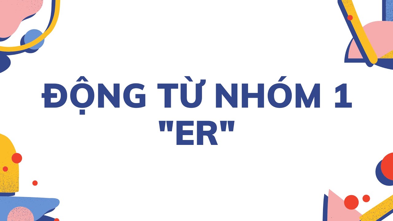 Cách chia động từ nhóm một trong tiếng Pháp