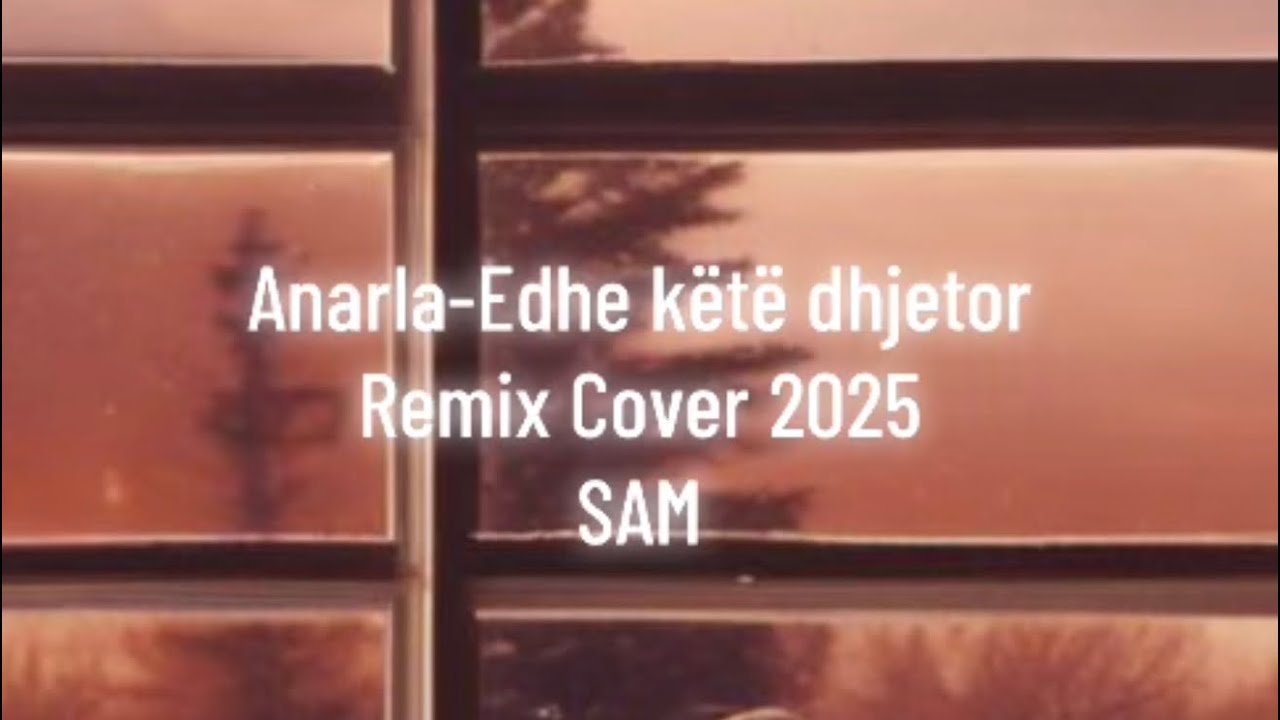 Anarla-Edhe k&euml;t&euml; dhjetor (Remix Cover SAM 2025)