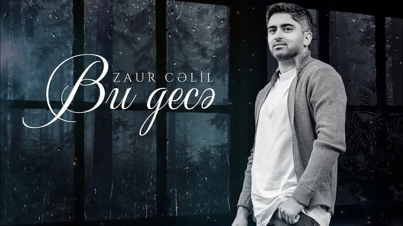 Zaur Cəlil – Bu Gecə (YENİ 2022)
