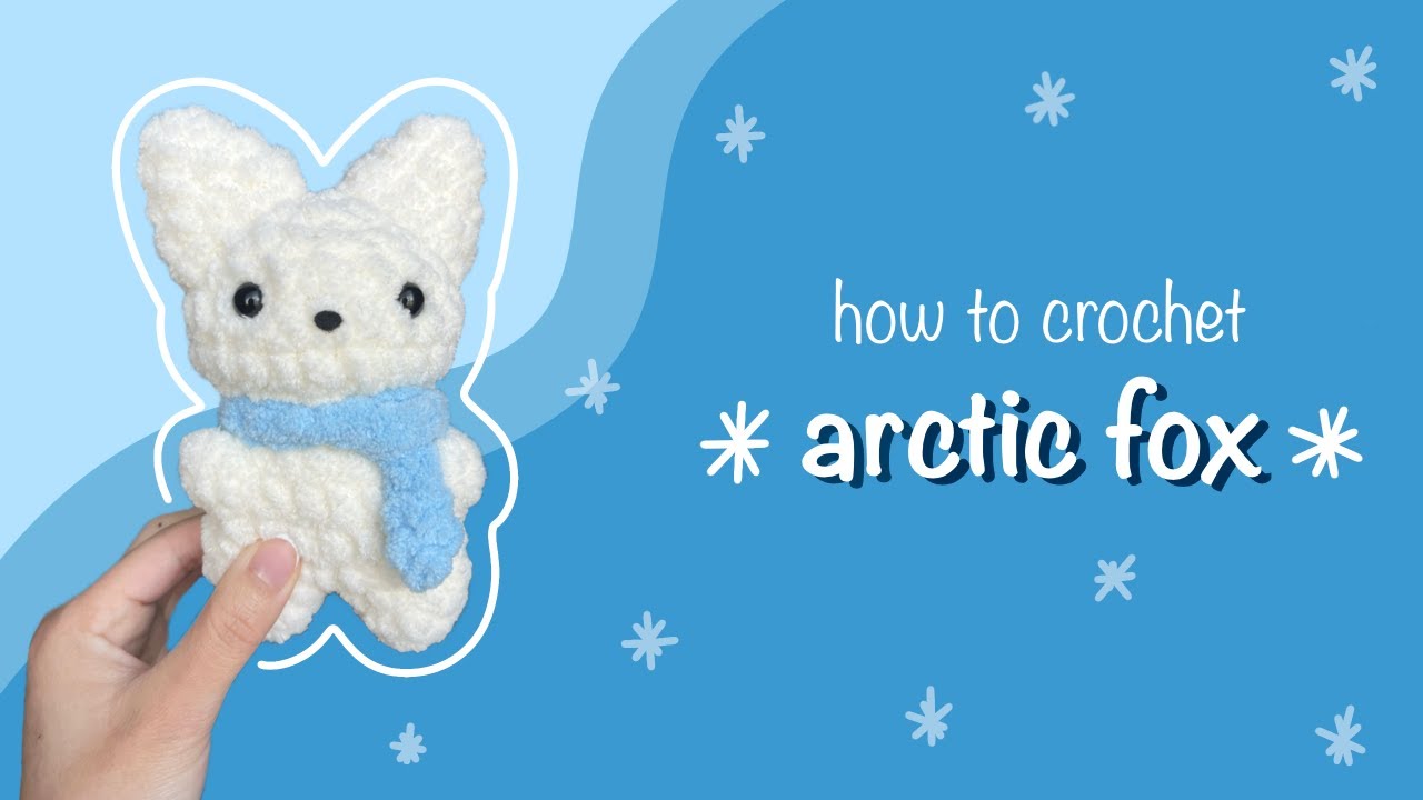 Crochet Arctic Fox Tutorial ♡ Beginner Friendly Tutorial