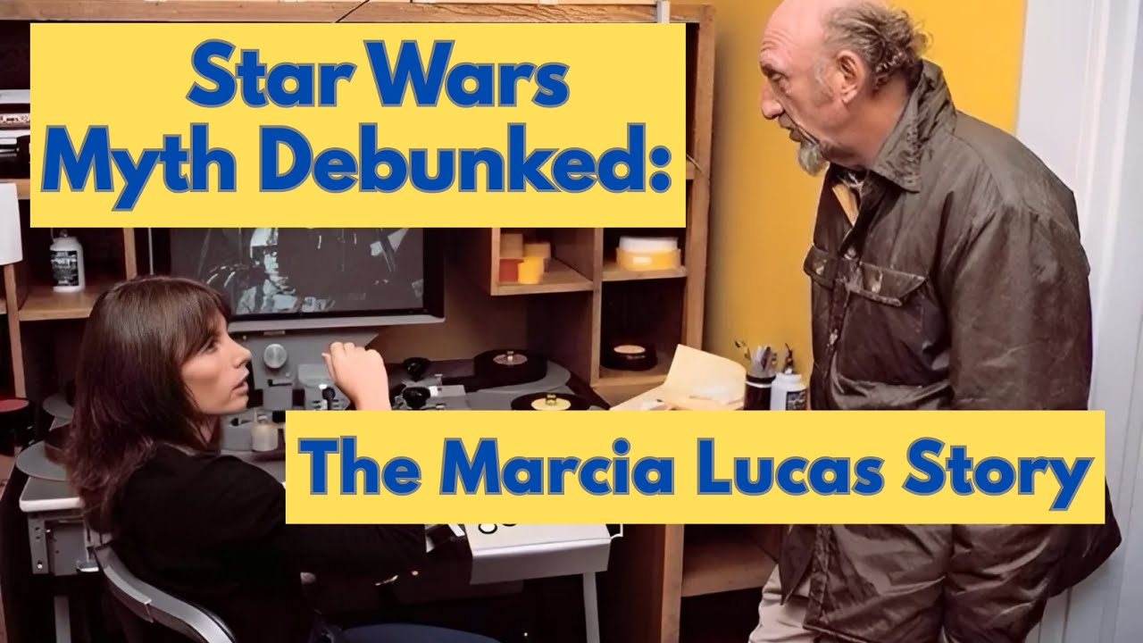 Star Wars Myth Debunked: The Real Marcia Lucas Story