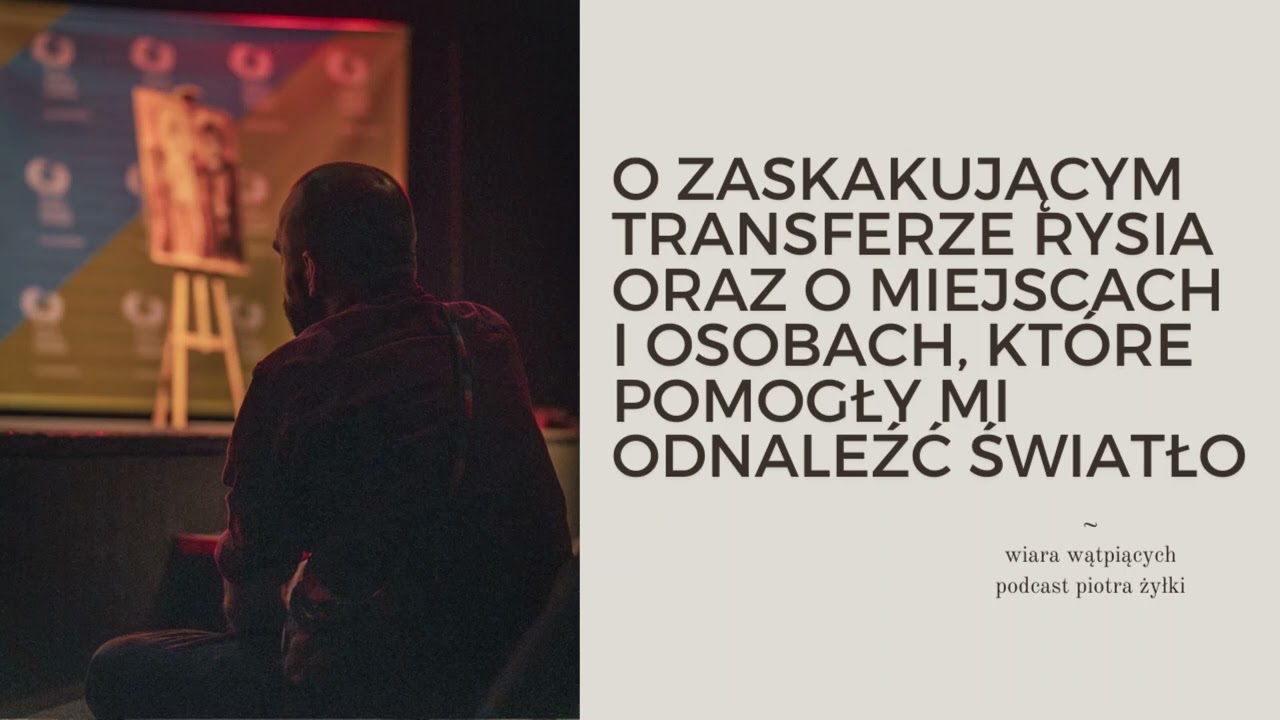 O zaskakującym transferze Rysia oraz o miejscach i osobach, które pomogły mi odnaleźć światło