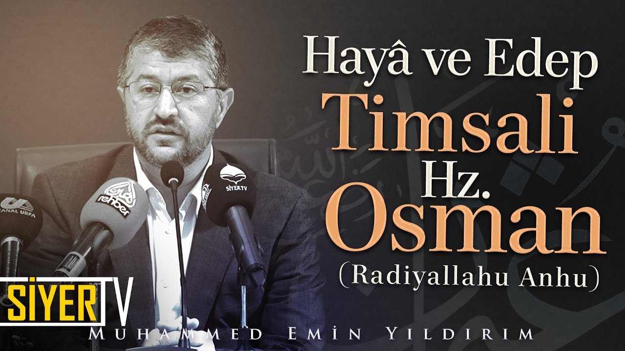 Hayâ ve Edep Timsali Hz. Osman (ra) | Muhammed Emin Yıldırım (Şanlıurfa)