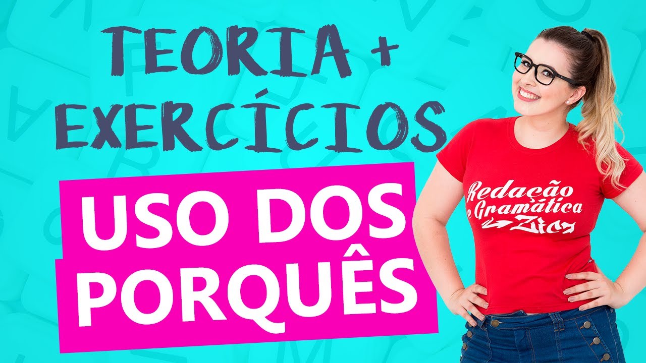 USO DOS PORQUÊS: RESOLUÇÃO DE EXERCÍCIOS + TEORIA - Profa. Pamba