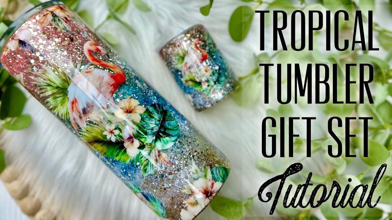 TROPICAL GLITTER TUMBLER GIFT SET TUTORIAL