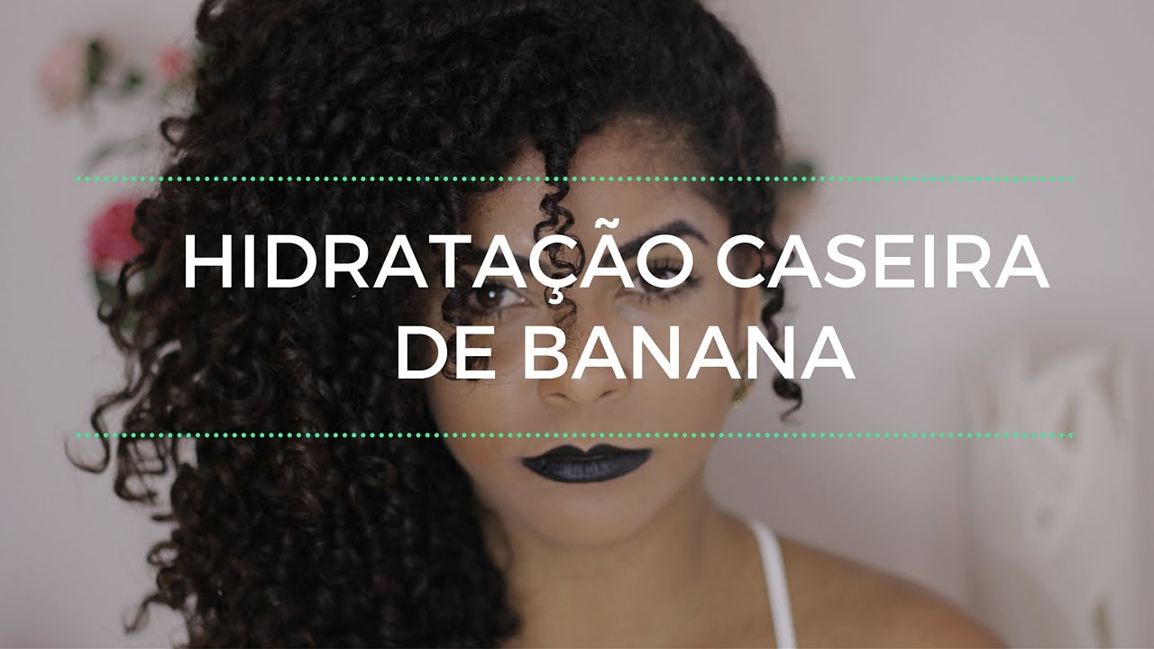 Hidratação Caseira de BANANA -  Débora Luz