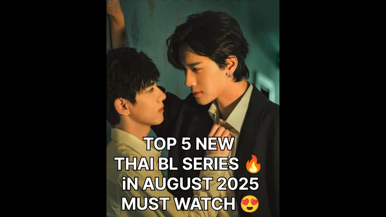 TOP 5 NEW THAI BL SERIES 😍 iN AUGUST 2025 MUST WATCH 😍 ENG SUB 🔥#shorts#blseries #trendingblseries🔥😍
