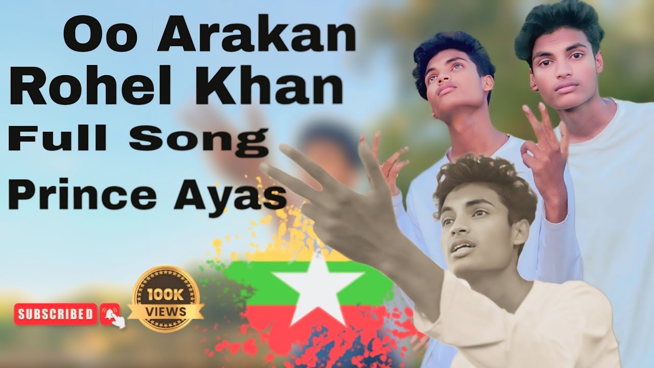 🤍 Oo Arakan | Rohel Khan Full Song| Rohingya Music Video| Prince Ayas.