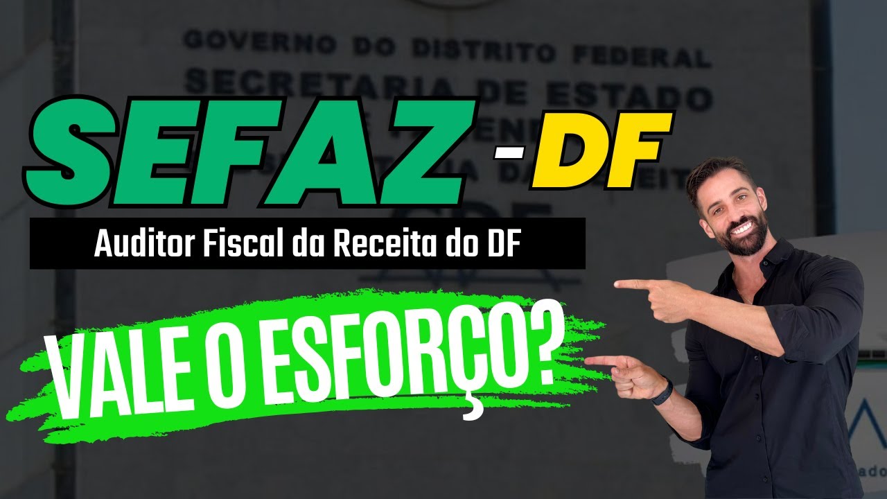 Auditor Fiscal SEFAZ DF - Vale esfor&ccedil;o?