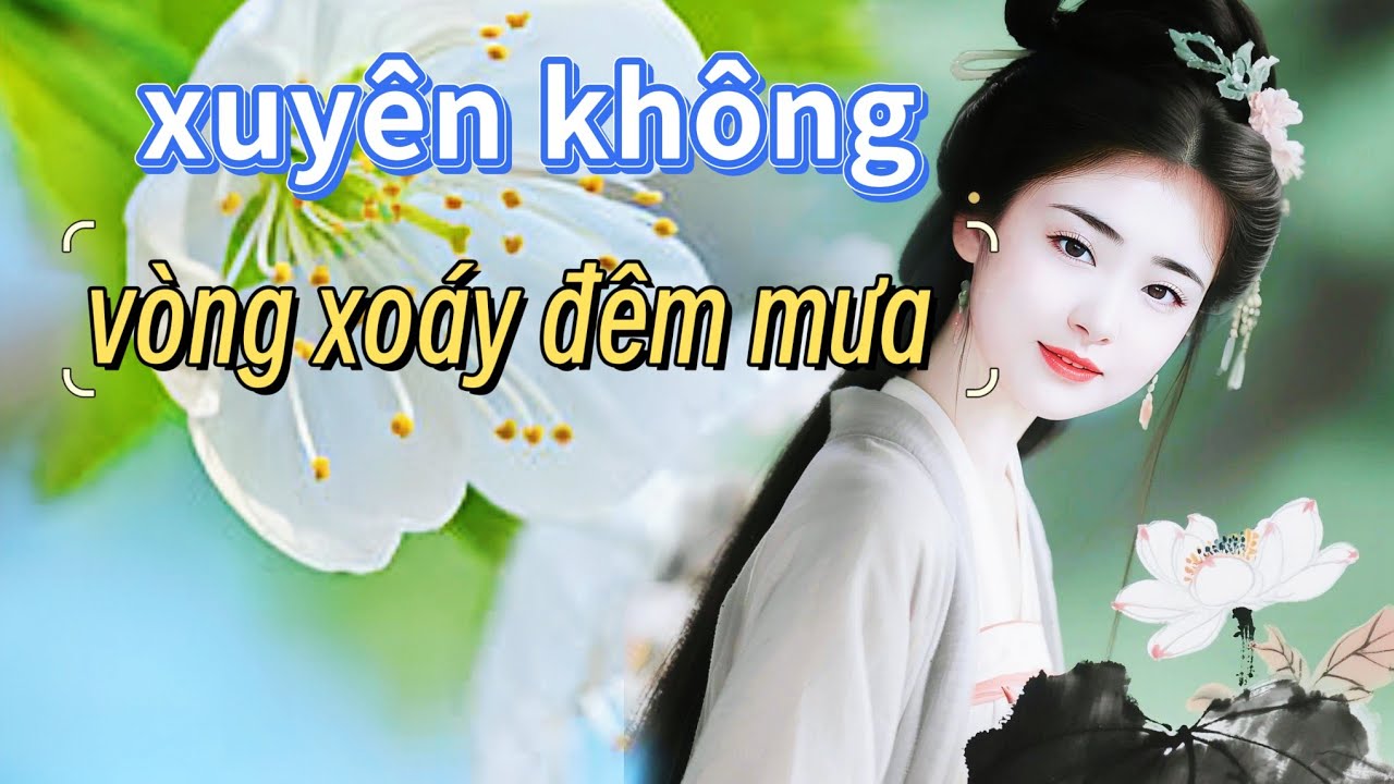 Xuyên không # vòng xoáy đêm mưa & một tình yêu rất buồn 