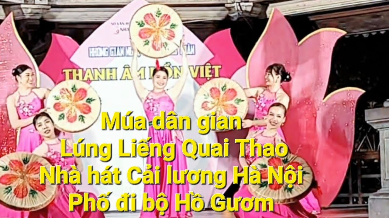 Múa dân gian: Lúng Liếng Quai Thao | Nhà hát Cải lương Hà Nội | Phố đi bộ Hồ Gươm