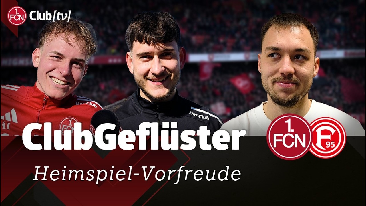 Heimspiel-Vorfreude und Flashbacks 🥹😱 | ClubGeflüster vor Düsseldorf | 1. FC Nürnberg