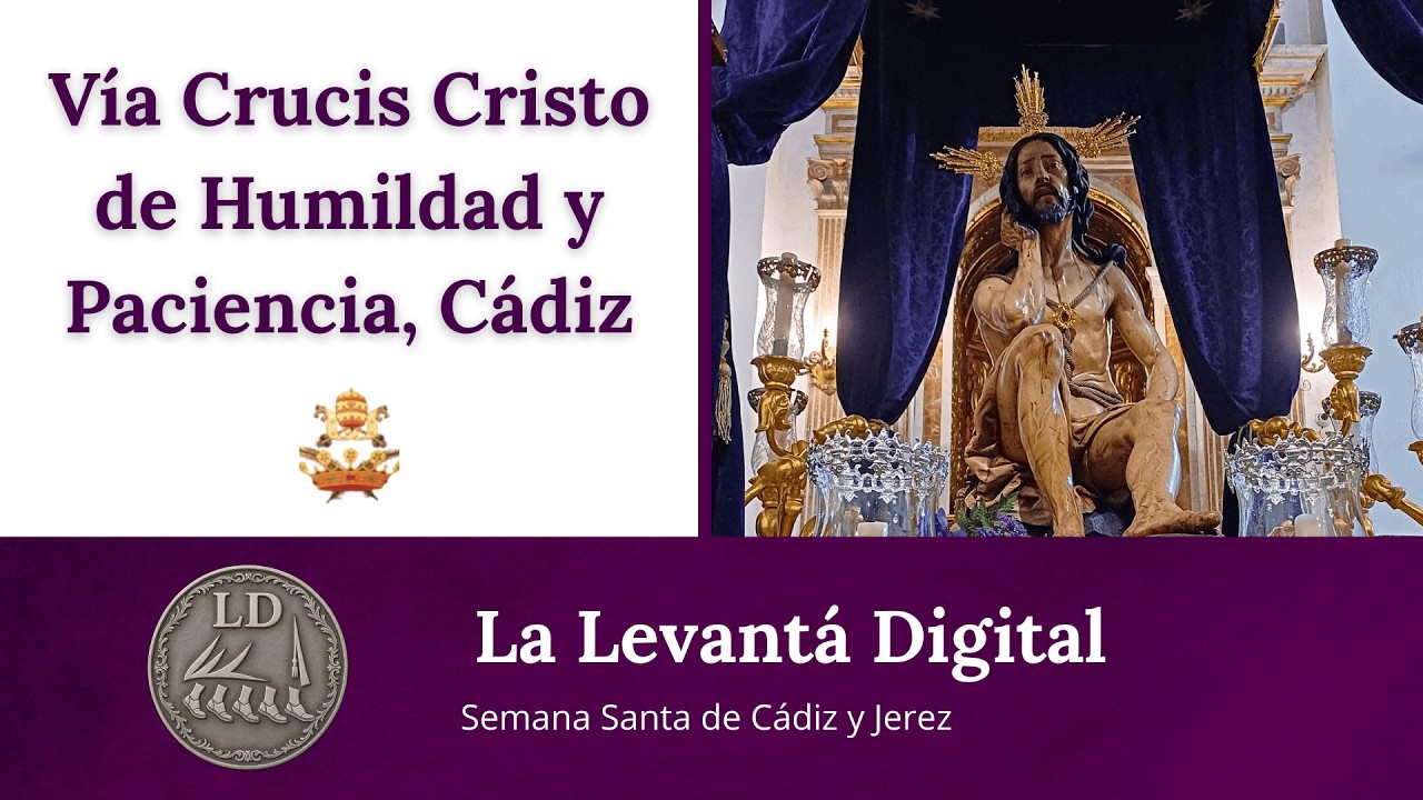 Vía Crucis 2026 - Cádiz [4K] | Vía Crucis del Santísimo Cristo de la Humildad y Paciencia
