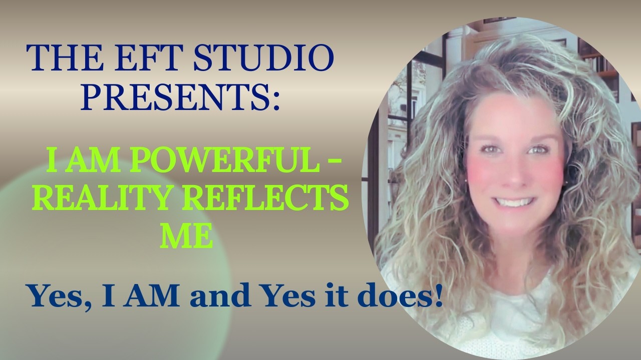 I AM Powerful — Reality Reflects Me