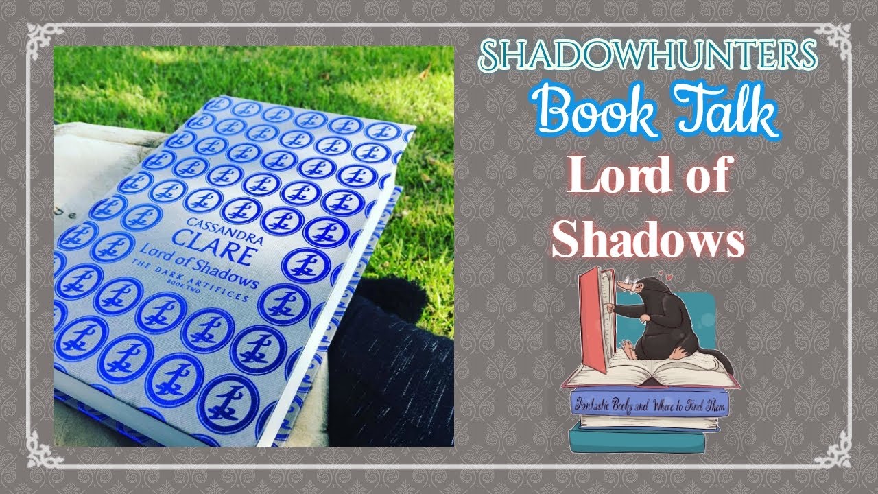 LORD OF SHADOWS BOOKTALK | THE DARK ARTIFICES | FANTASTIC BOOKS AWTFT