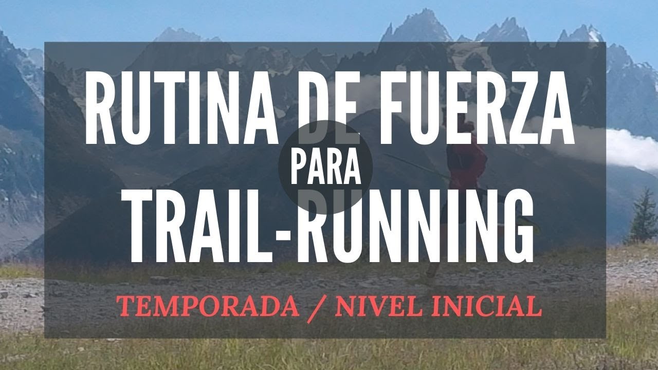 RUTINA DE FUERZA PARA TRAIL-RUNNING (NIVEL INICIACIÓN)