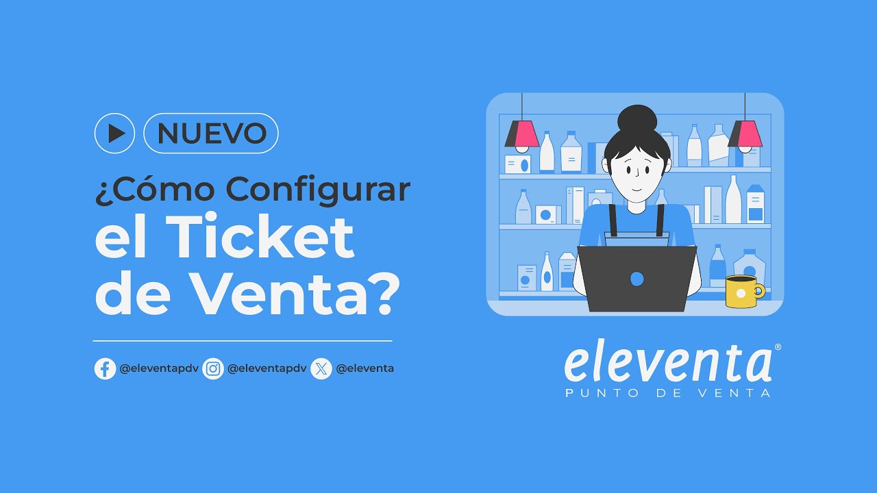 ¿Cómo Configurar el Ticket de Venta? eleventa® Punto de Venta