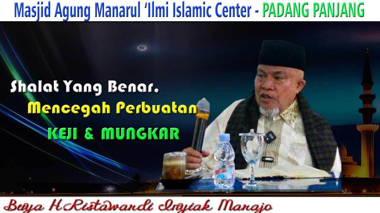 Shalat Yang Benar Mencegah Perbuatan Keji & Mungkar : Buya H.Ristawardi Inyiak Tungkek Marajo