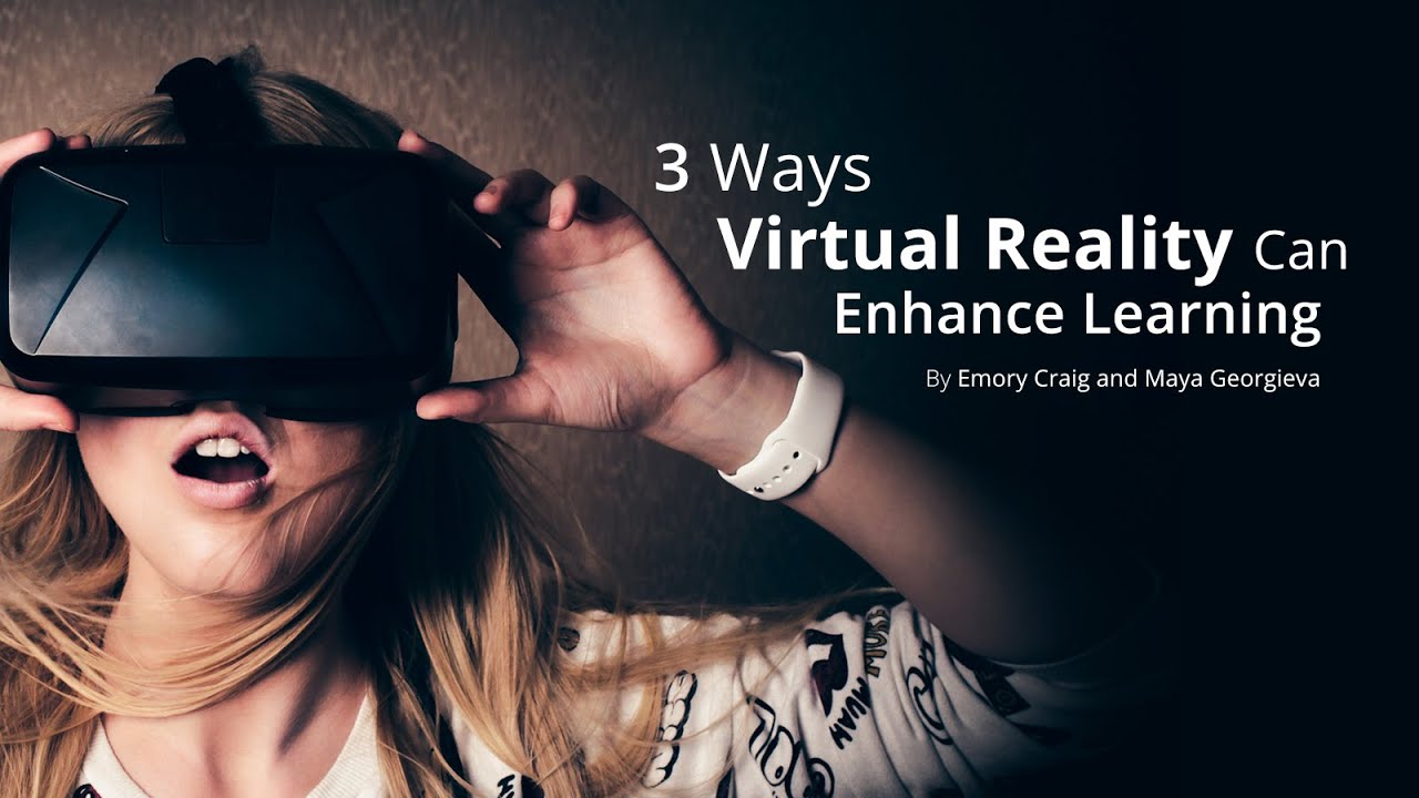 3 Ways Virtual Reality Can Enhance Learning