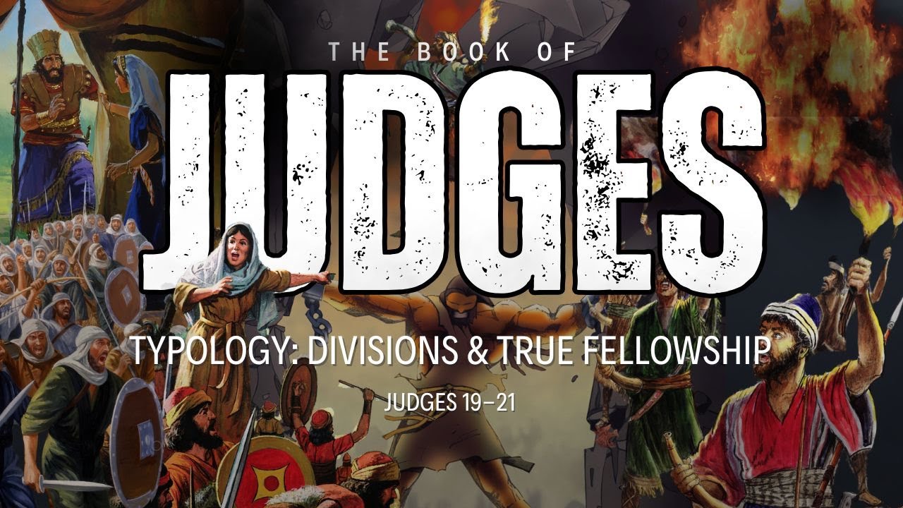 Typology: Divisions & True Fellowship - Judges 19-21