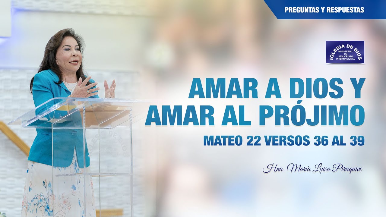 Amar a Dios y amar al prójimo, Mateo 22 versos 36 al 39 - Hna. María Luisa Piraquive - IDMJI