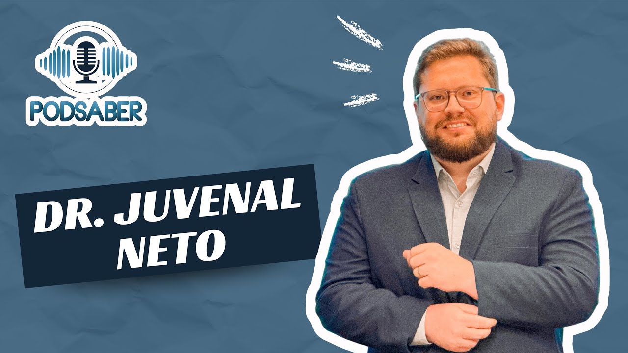 DR. JUVENAL NETO - PODSABER #7