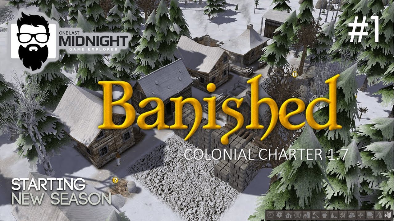 Banished Colonial Charter 1.7 - STARTING A NEW SEASON - PART 1 - Lets Play CC 1.7