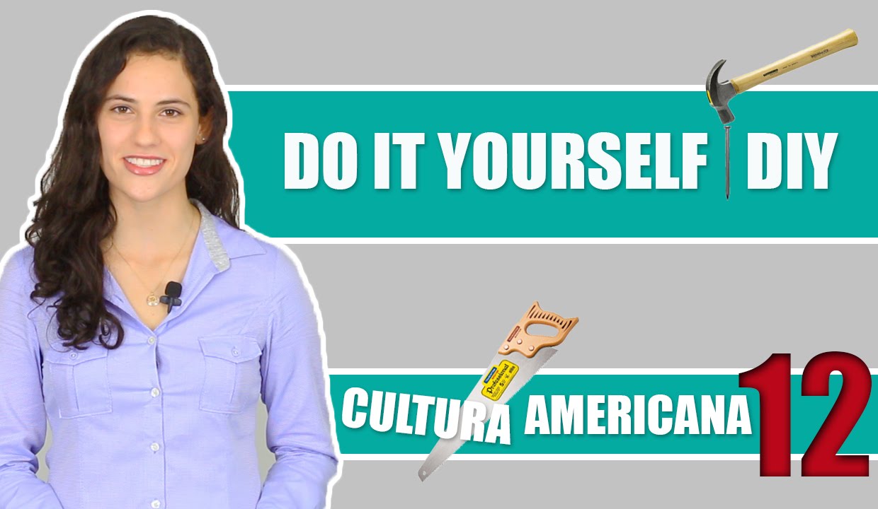 Do It Yourself (DIY) | Cultura Americana