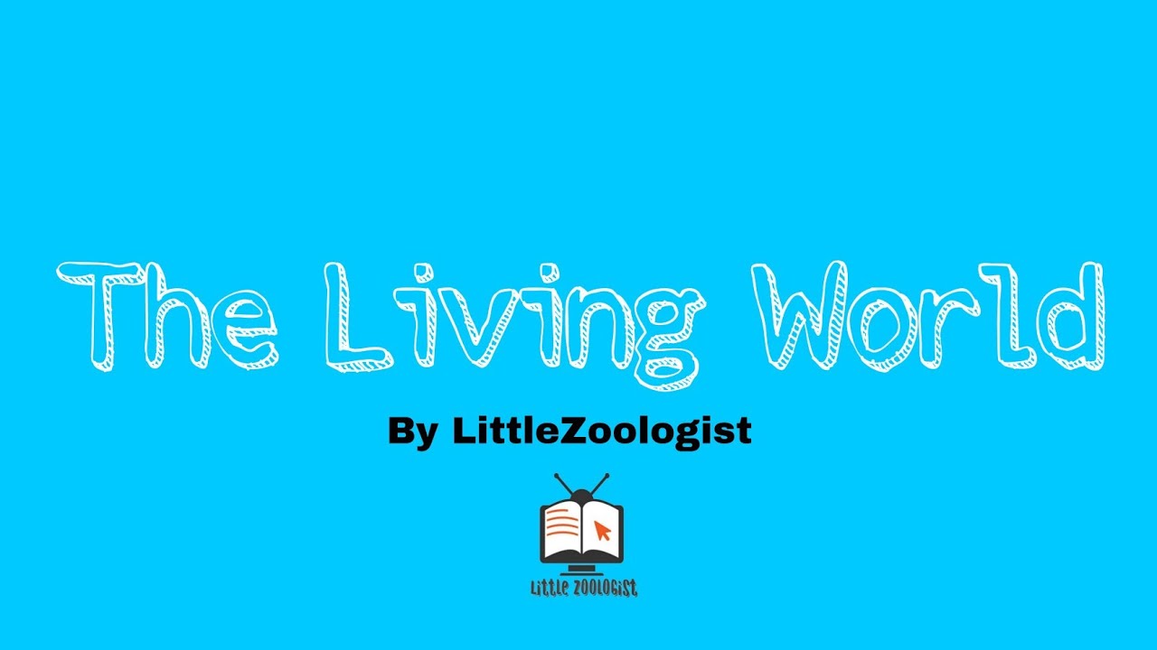 The Living World | Quick Revision for exams by @LittleZoologist