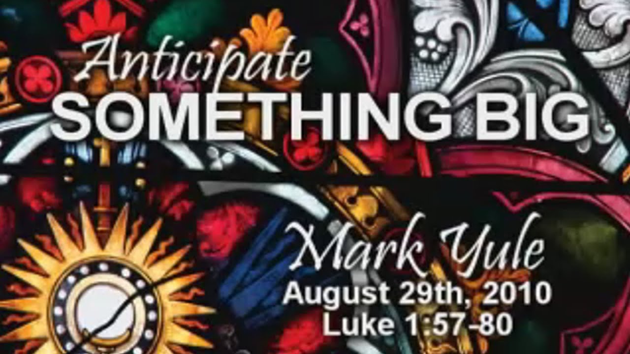 Sermon - Luke 1:57-80 - Mark Yule