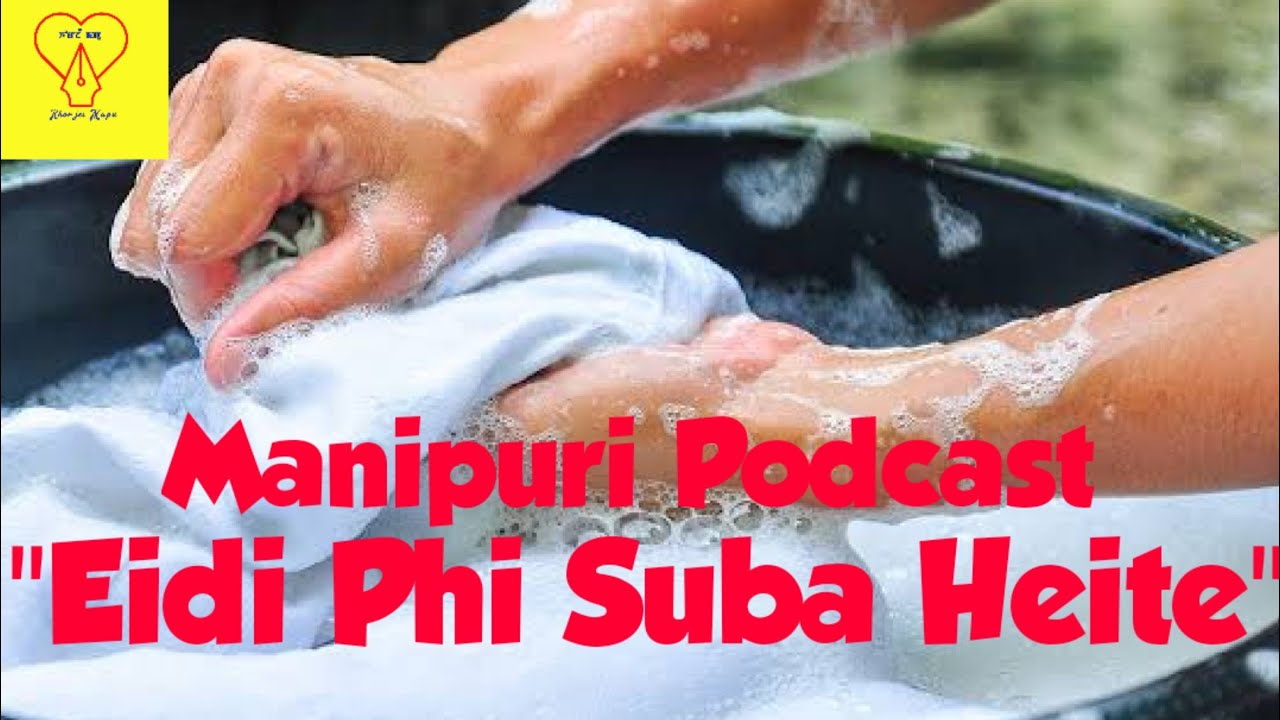 EIDI PHI SUBA HEITE #KHORJEIMAPU #MANIPURIPODCAST