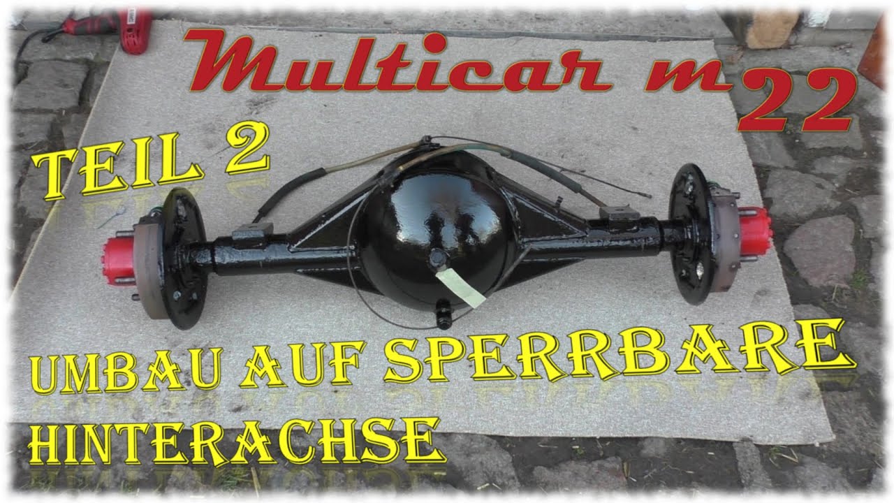 Multicar M22 - Umbau auf sperrbare Hinterachse | Teil 2 von 3