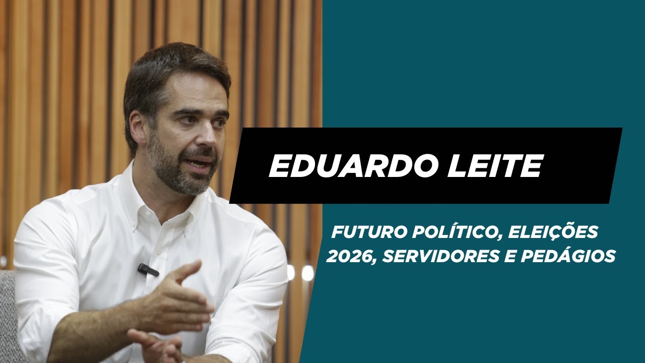 Eduardo Leite: futuro pol&iacute;tico, elei&ccedil;&otilde;es 2026, servidores e ped&aacute;gios