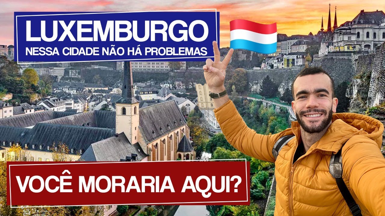 LUXEMBURGO O PAÍS MAIS RICO DO MUNDO | HISTÓRIA, LOCALIZAÇÃO, SALÁRIOS E DICAS DE VIAGENS