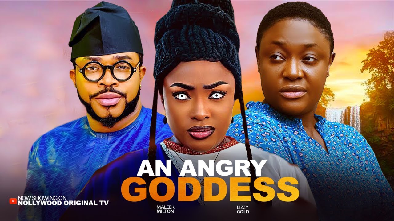 AN ANGRY GODDESS - LIZZYGOLD, MALEEK MILTON. Latest Nigerian Nollywood Movies 2025.
