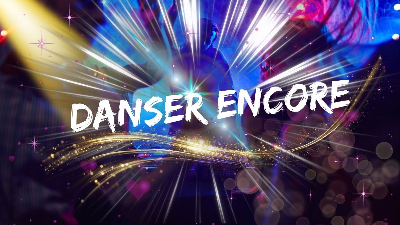 Danser Encore. Chanson française.