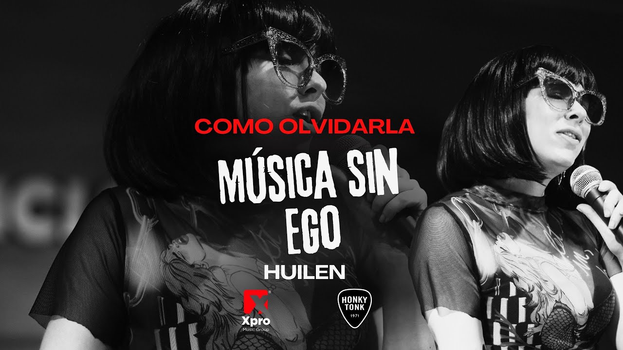 Música sin ego Xpro Sessions #33 ‪| @huilen‬ | Como olvidarla