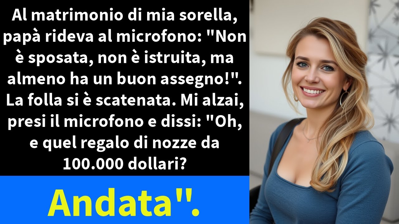 Al matrimonio di mia sorella, papà rideva al microfono: 