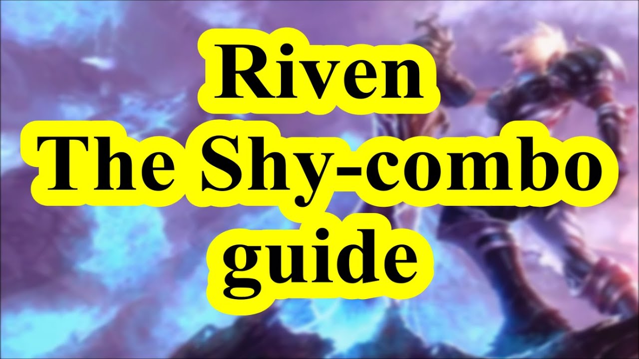 Riven - The Shy combo tutorial
