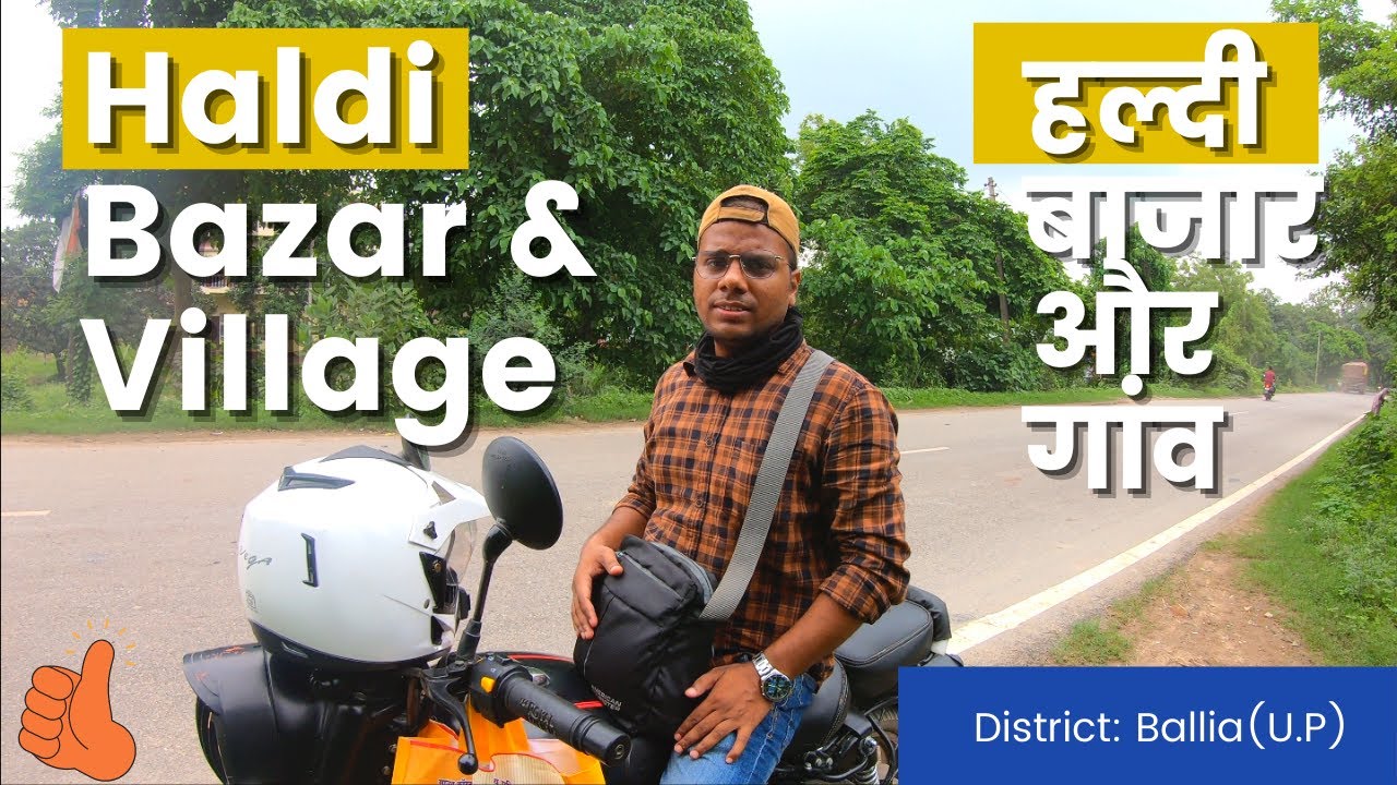 Haldi Bazar & village | हल्दी बाजार और गांव | District - Ballia