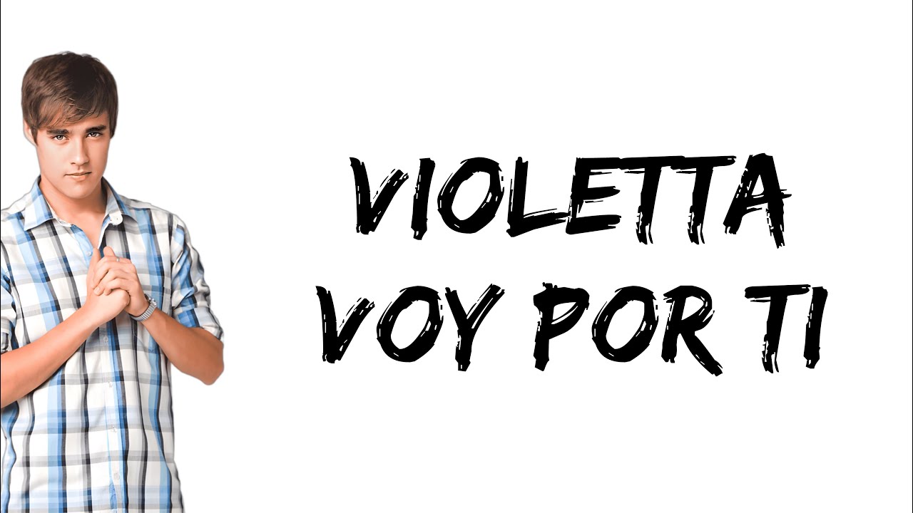 Violetta - Voy por ti (feat. Jorge Blanco) (letra)