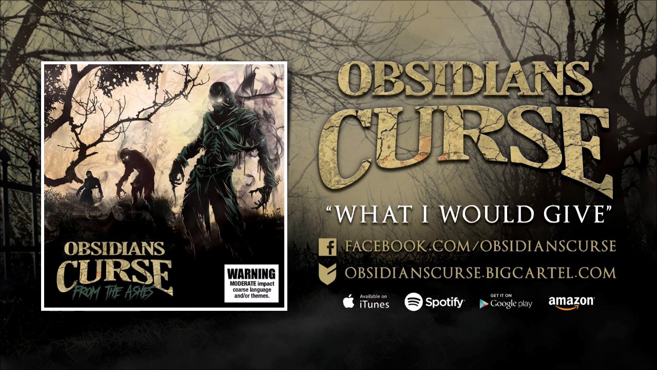 Obsidians Curse - What I Would Give [Official Audio]