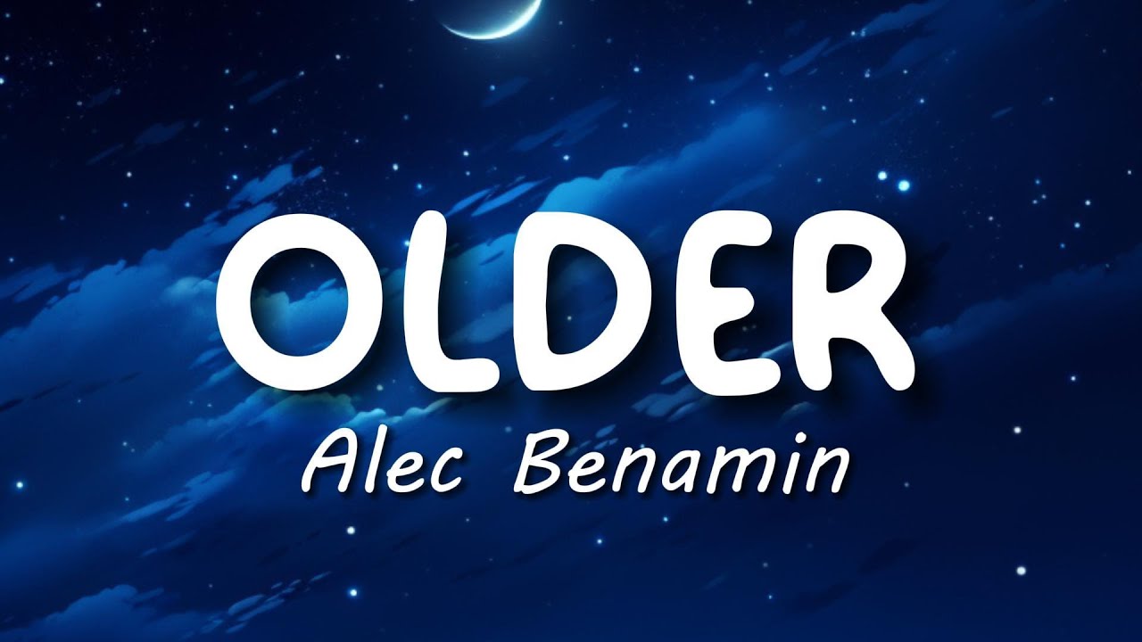 Alec Benjamin - Older (Lyrics) 🎵