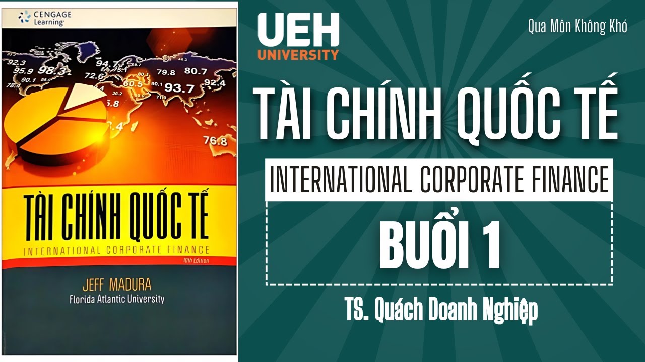 Buổi 1 | TÀI CHÍNH QUỐC TẾ - UEH | Thầy Quách Doanh Nghiệp
