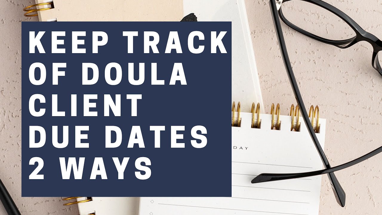 Keep Track of Doula Client Due Dates - 2 Ways! Birth Doula Tips, Postpartum Doula Tips